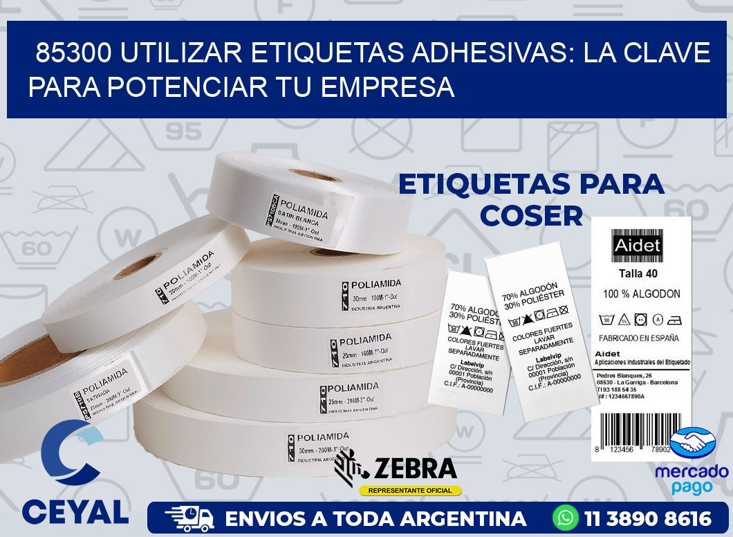 85300 UTILIZAR ETIQUETAS ADHESIVAS: LA CLAVE PARA POTENCIAR TU EMPRESA
