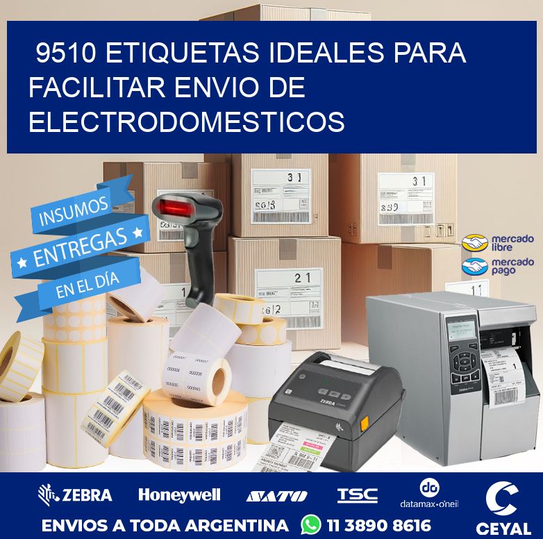 9510 ETIQUETAS IDEALES PARA FACILITAR ENVIO DE ELECTRODOMESTICOS