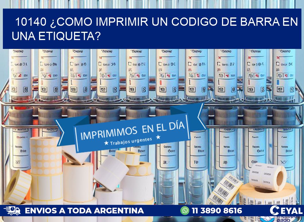 10140 ¿COMO IMPRIMIR UN CODIGO DE BARRA EN  UNA ETIQUETA?