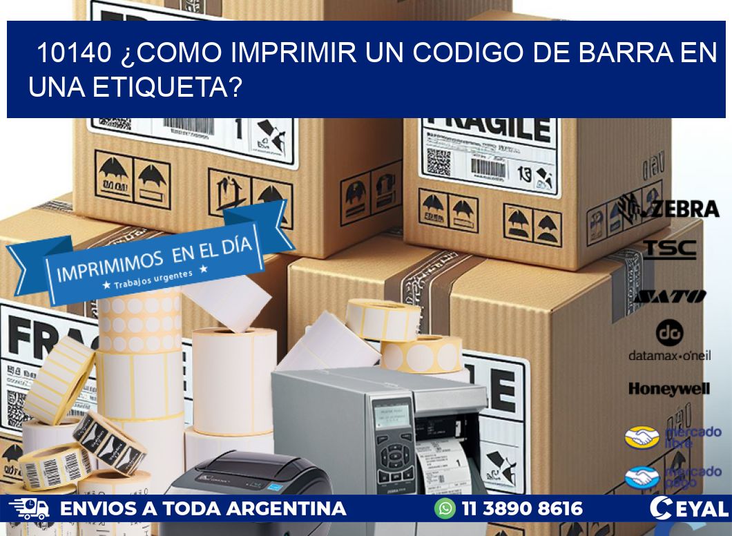 10140 ¿COMO IMPRIMIR UN CODIGO DE BARRA EN  UNA ETIQUETA?