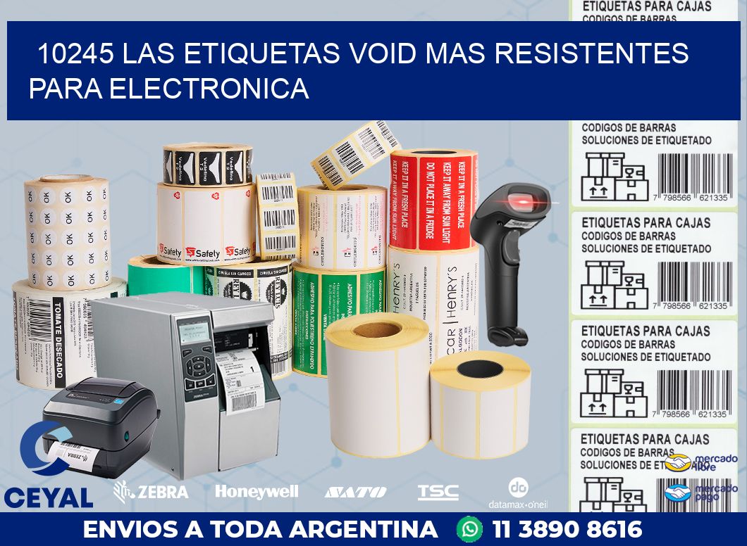 10245 LAS ETIQUETAS VOID MAS RESISTENTES PARA ELECTRONICA