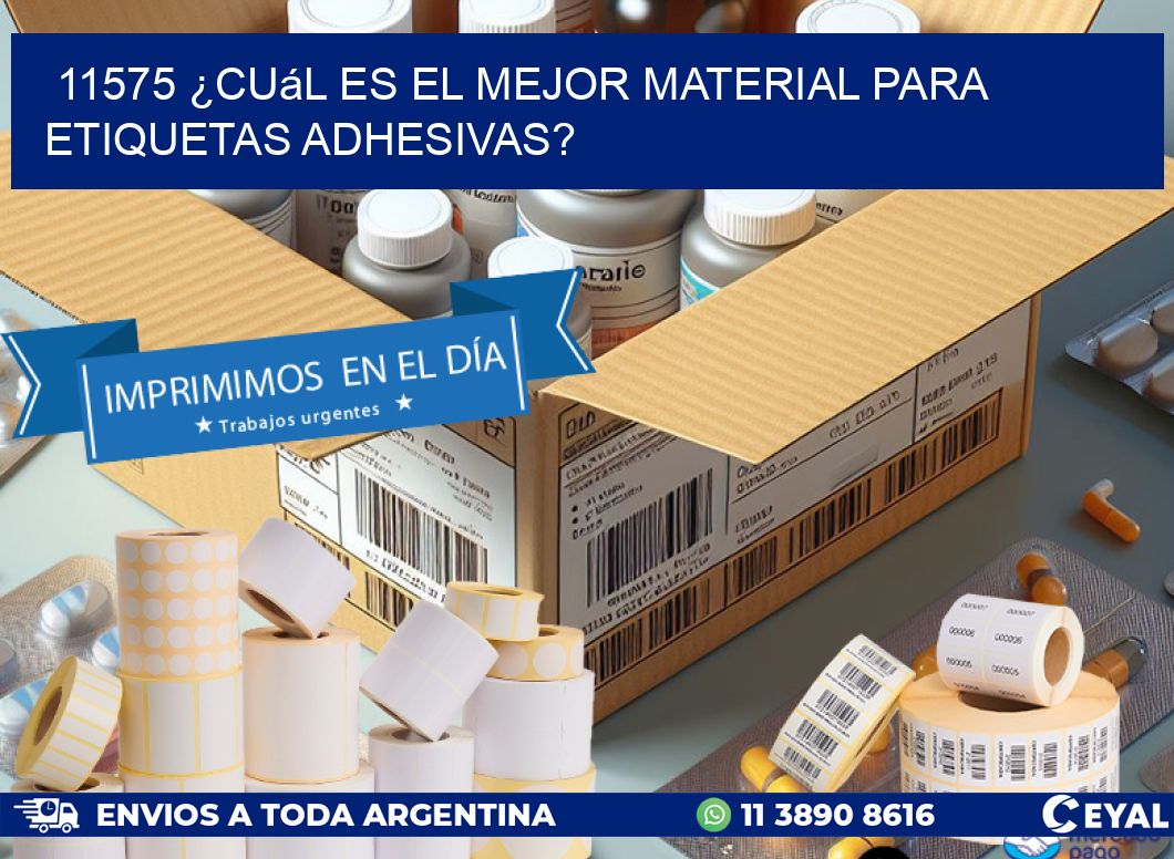 11575 ¿Cuál es el mejor material para etiquetas adhesivas?