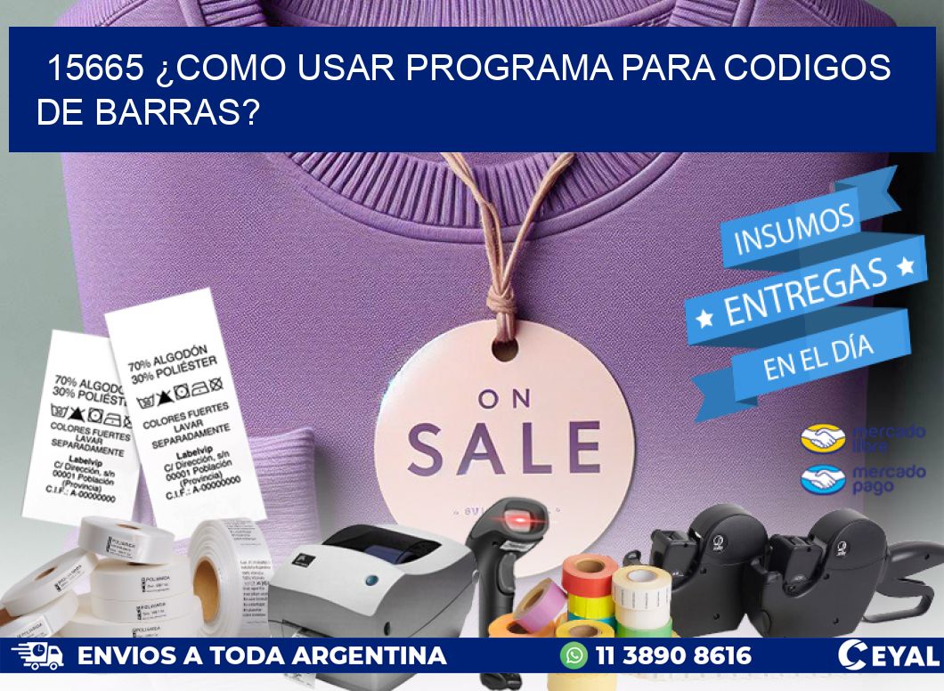 15665 ¿COMO USAR PROGRAMA PARA CODIGOS DE BARRAS?