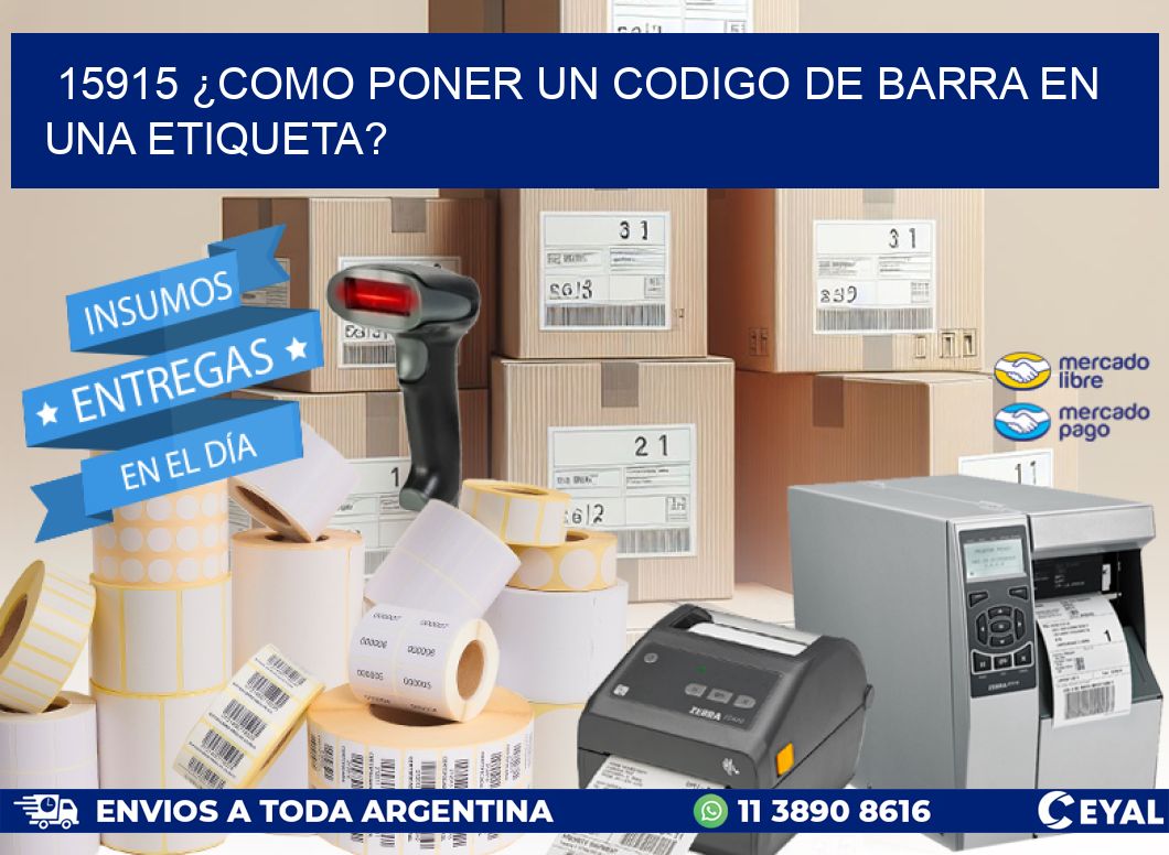 15915 ¿COMO PONER UN CODIGO DE BARRA EN  UNA ETIQUETA?