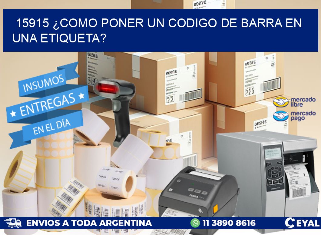 15915 ¿COMO PONER UN CODIGO DE BARRA EN  UNA ETIQUETA?
