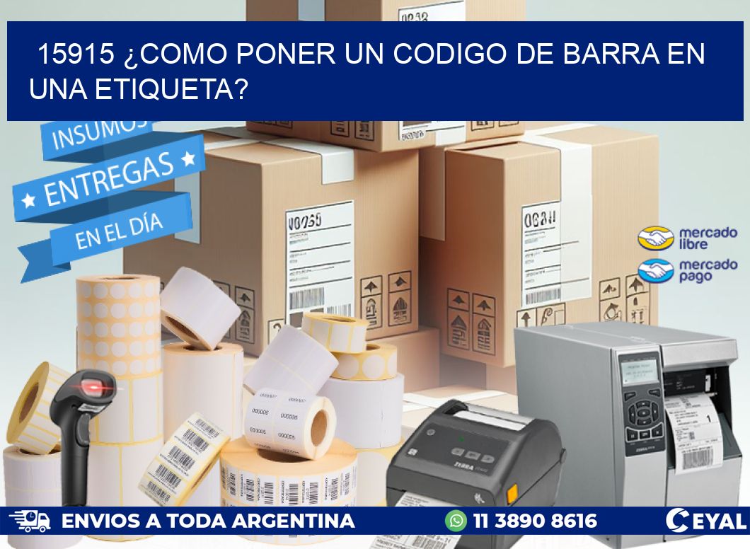 15915 ¿COMO PONER UN CODIGO DE BARRA EN  UNA ETIQUETA?