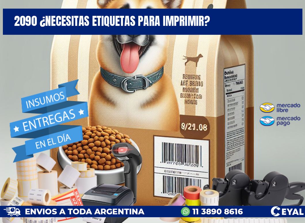 2090 ¿NECESITAS ETIQUETAS PARA IMPRIMIR?