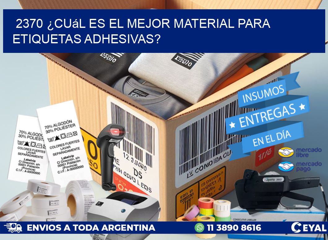 2370 ¿Cuál es el mejor material para etiquetas adhesivas?