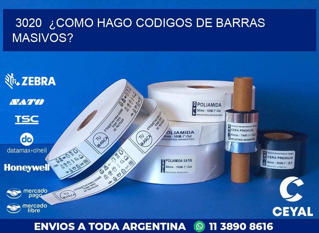 3020  ¿COMO HAGO CODIGOS DE BARRAS MASIVOS?
