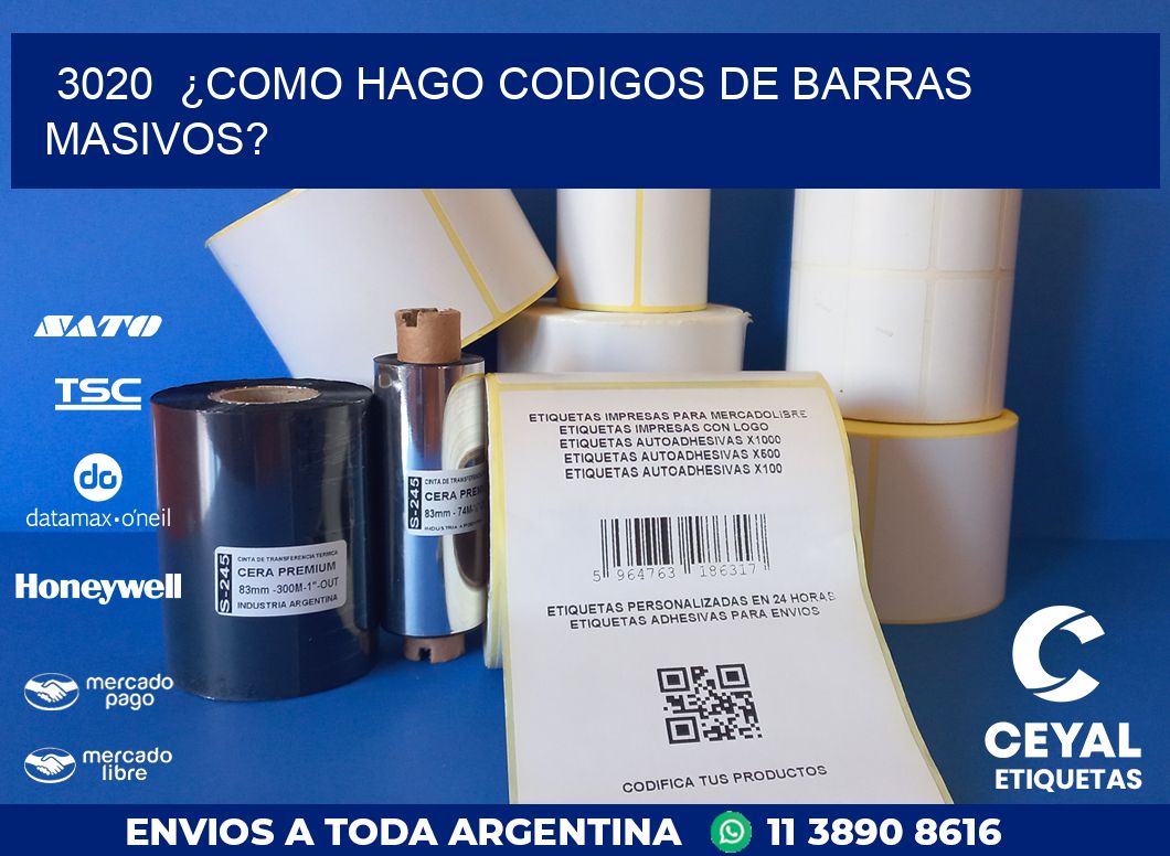 3020  ¿COMO HAGO CODIGOS DE BARRAS MASIVOS?