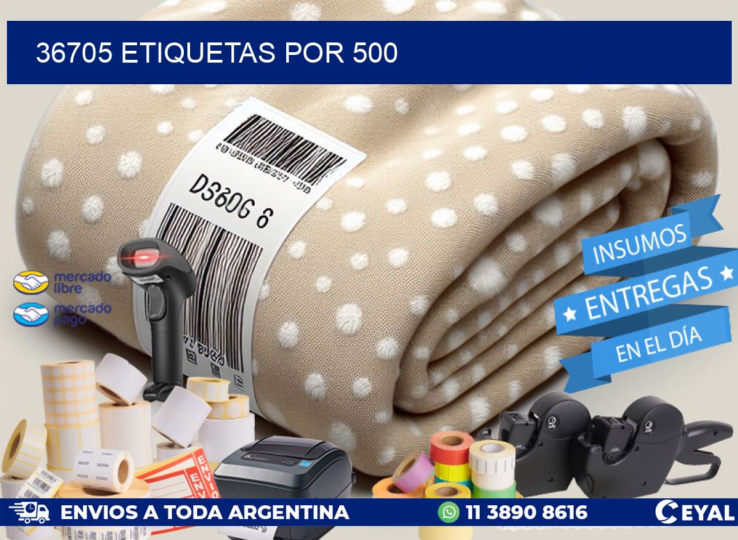36705 ETIQUETAS POR 500