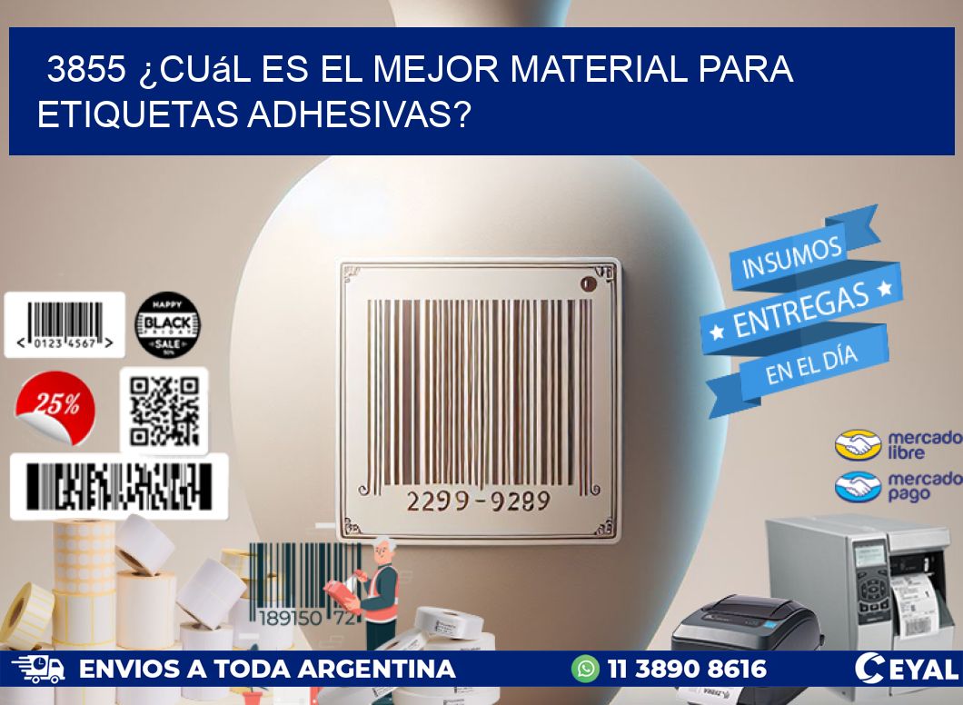 3855 ¿Cuál es el mejor material para etiquetas adhesivas?