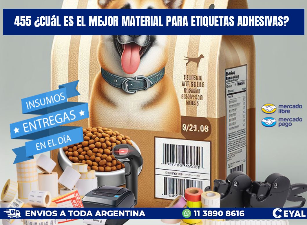 455 ¿Cuál es el mejor material para etiquetas adhesivas?