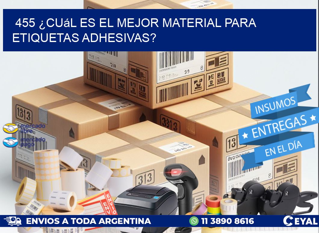 455 ¿Cuál es el mejor material para etiquetas adhesivas?