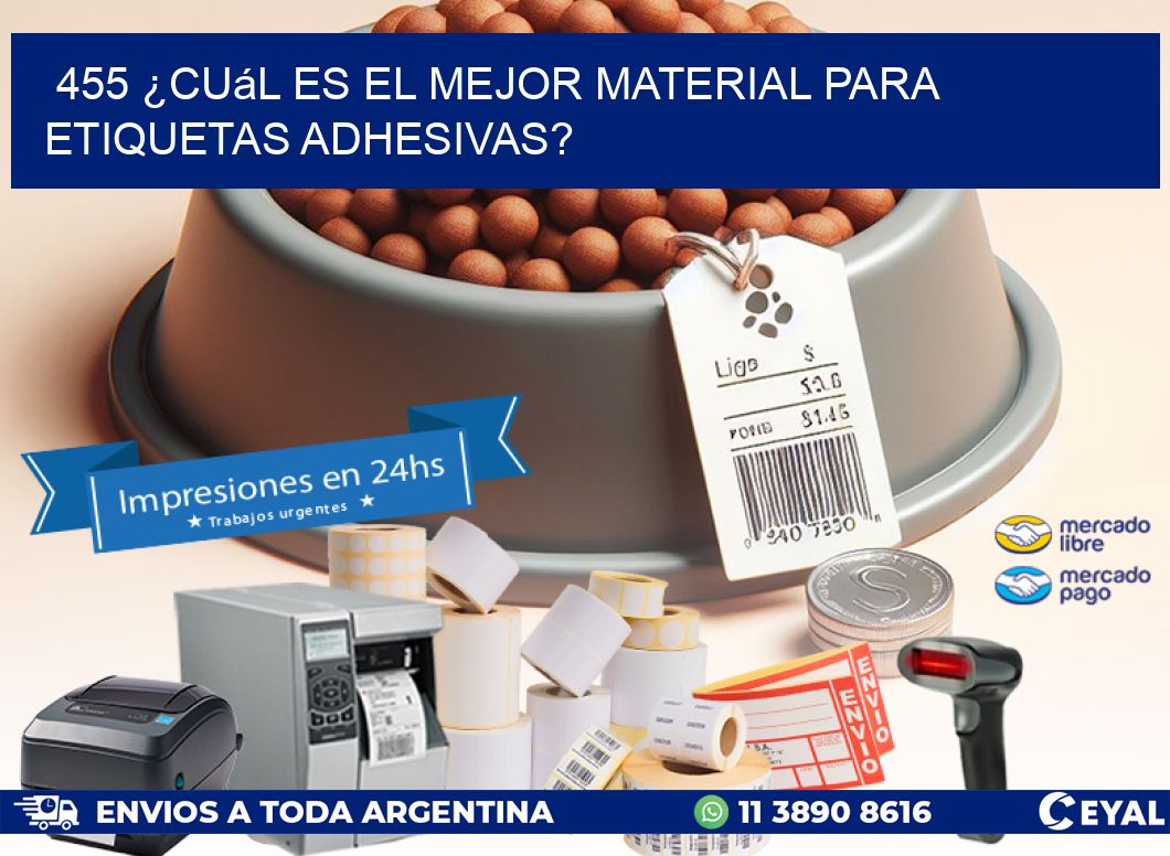 455 ¿Cuál es el mejor material para etiquetas adhesivas?