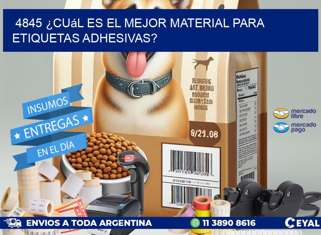 4845 ¿Cuál es el mejor material para etiquetas adhesivas?