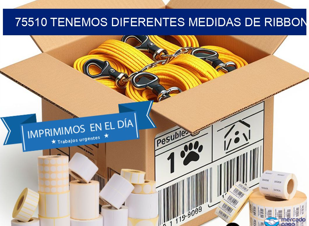 75510 TENEMOS DIFERENTES MEDIDAS DE RIBBON