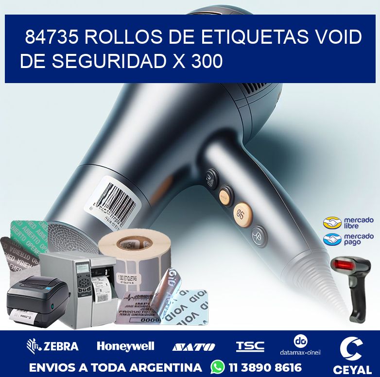 84735 ROLLOS DE ETIQUETAS VOID DE SEGURIDAD X 300
