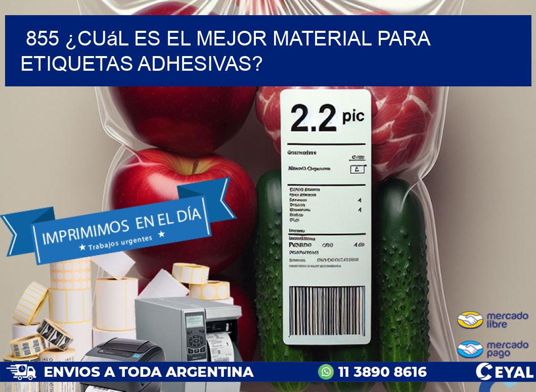 855 ¿Cuál es el mejor material para etiquetas adhesivas?