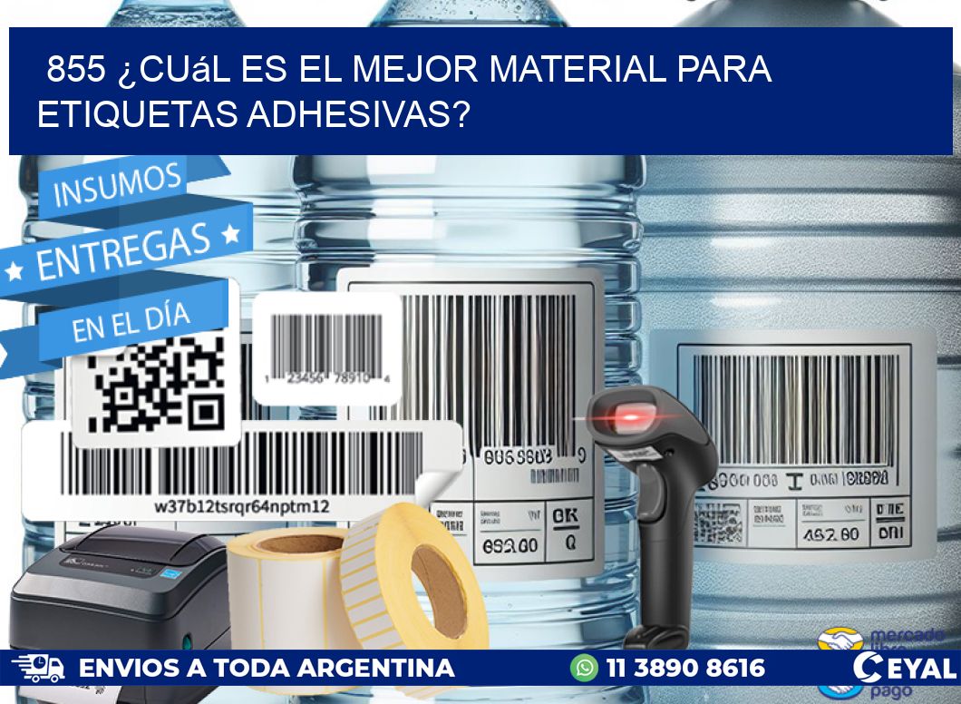 855 ¿Cuál es el mejor material para etiquetas adhesivas?