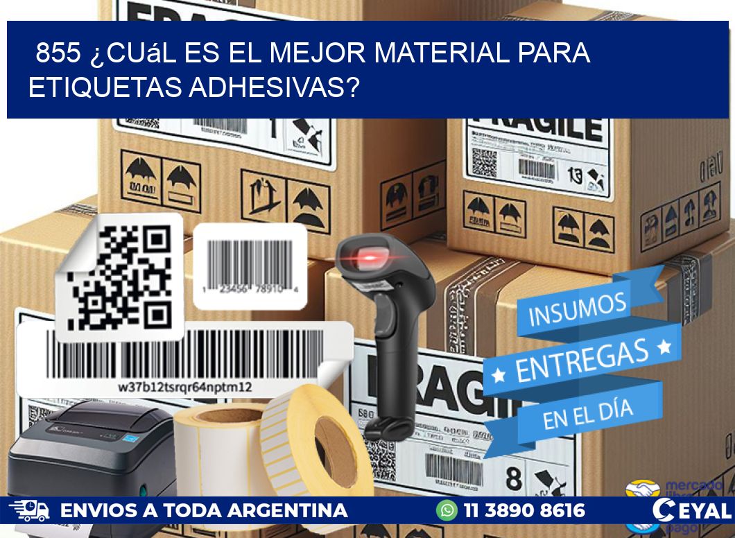 855 ¿Cuál es el mejor material para etiquetas adhesivas?