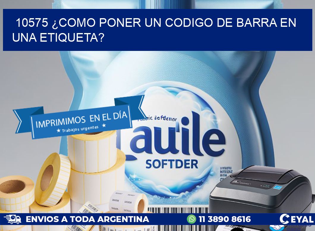 10575 ¿COMO PONER UN CODIGO DE BARRA EN  UNA ETIQUETA?