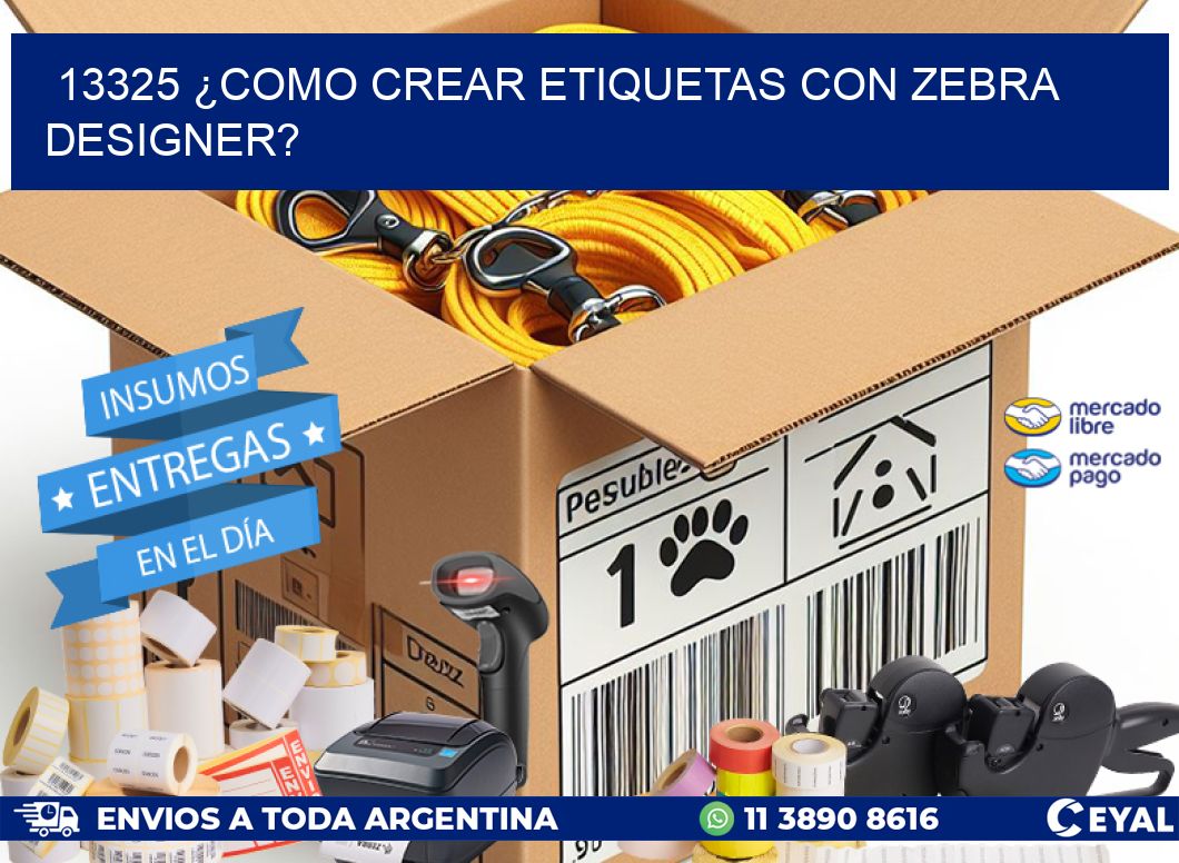 13325 ¿COMO CREAR ETIQUETAS CON ZEBRA DESIGNER?
