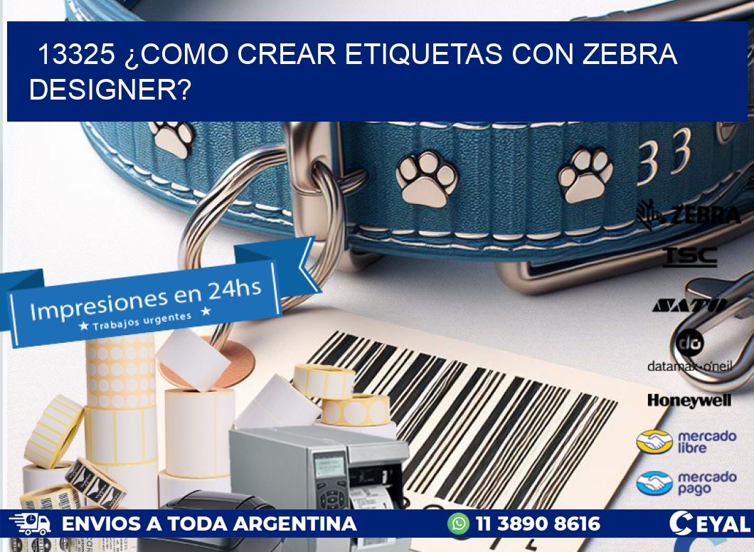 13325 ¿COMO CREAR ETIQUETAS CON ZEBRA DESIGNER?