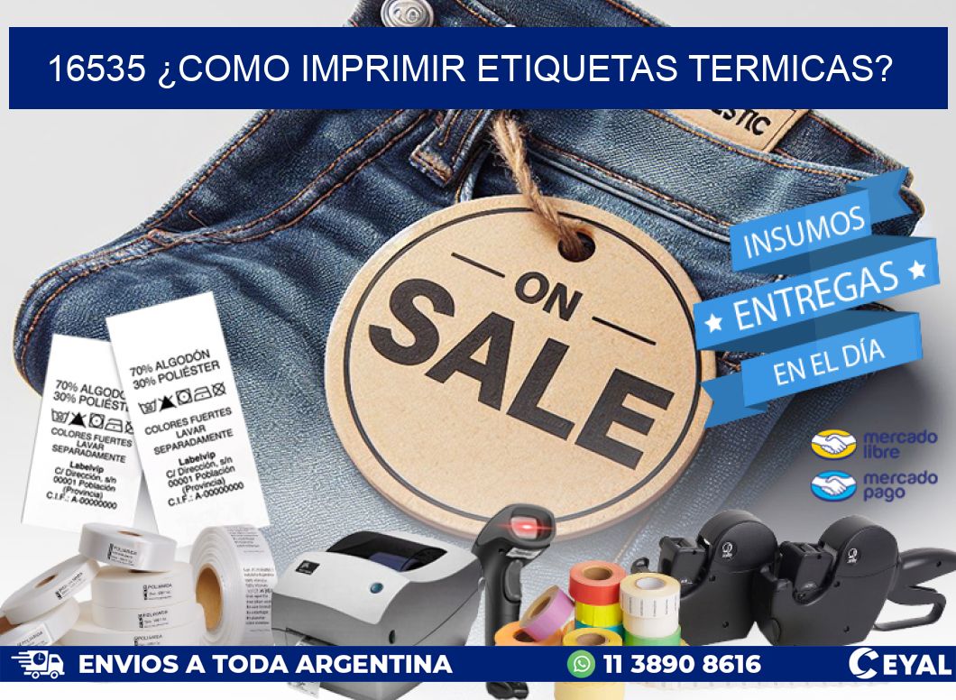 16535 ¿COMO IMPRIMIR ETIQUETAS TERMICAS?