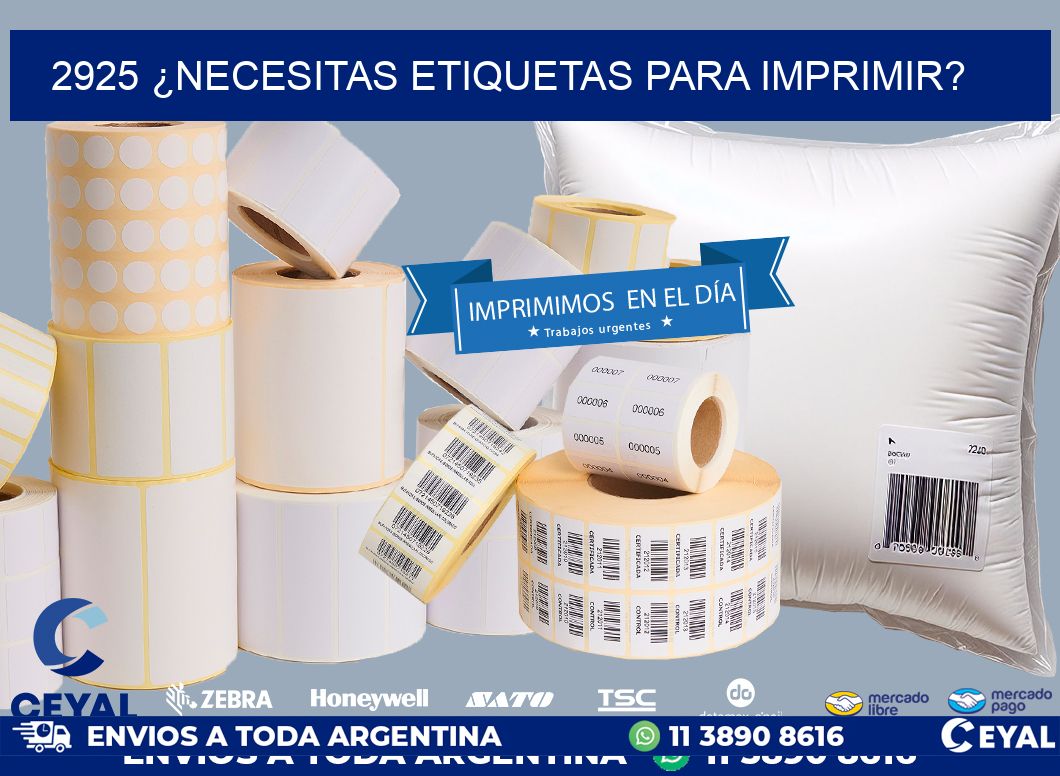 2925 ¿NECESITAS ETIQUETAS PARA IMPRIMIR?