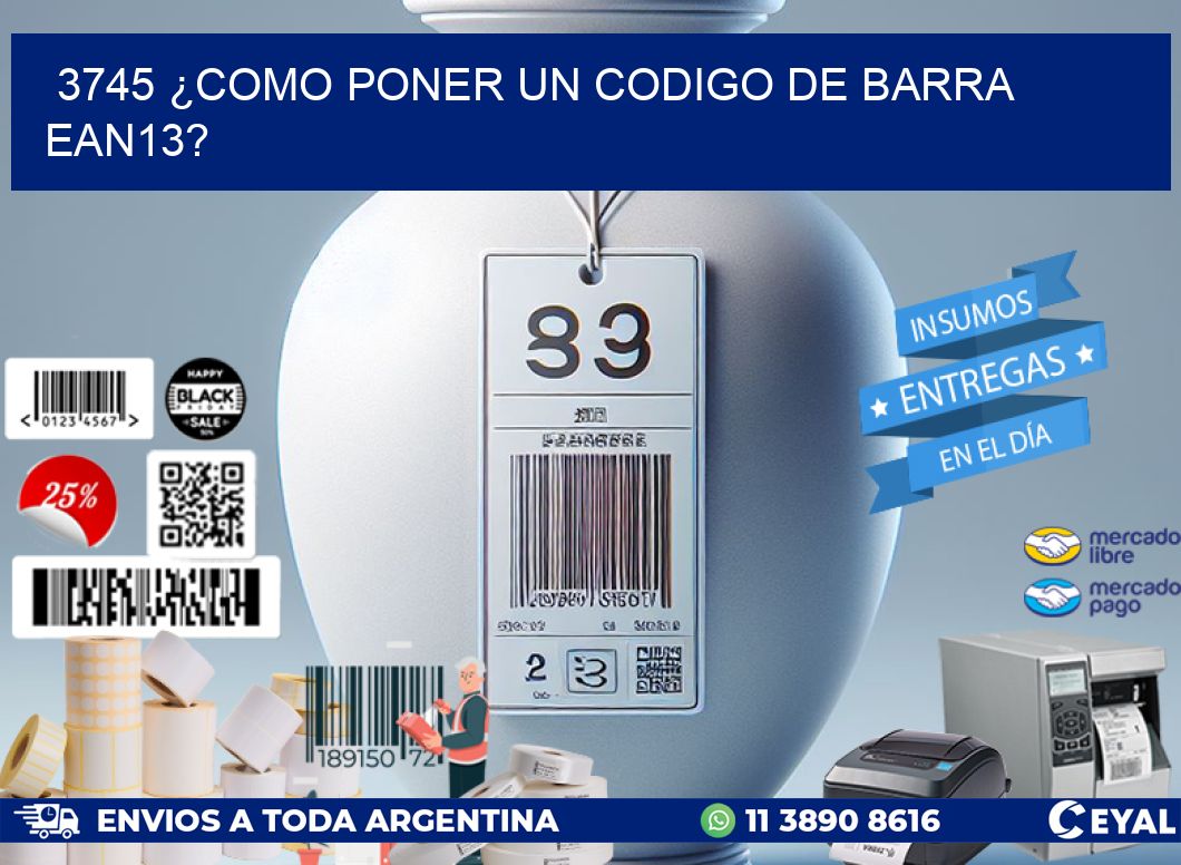 3745 ¿COMO PONER UN CODIGO DE BARRA  EAN13?