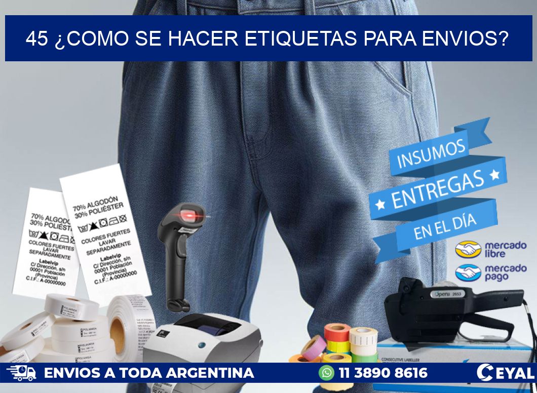 45 ¿COMO SE HACER ETIQUETAS PARA ENVIOS?