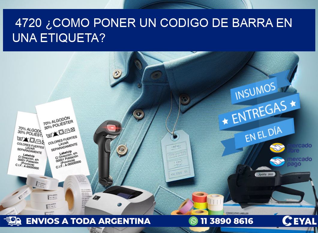 4720 ¿COMO PONER UN CODIGO DE BARRA EN  UNA ETIQUETA?