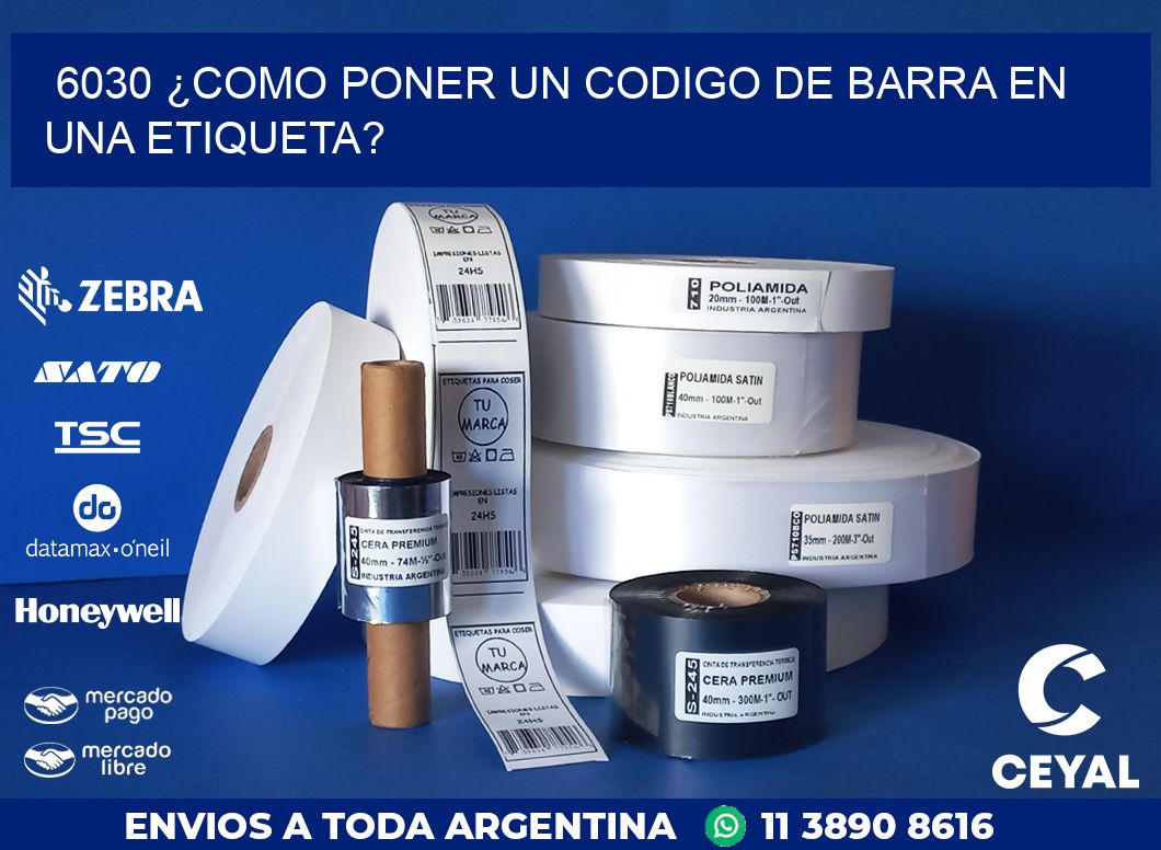 6030 ¿COMO PONER UN CODIGO DE BARRA EN  UNA ETIQUETA?
