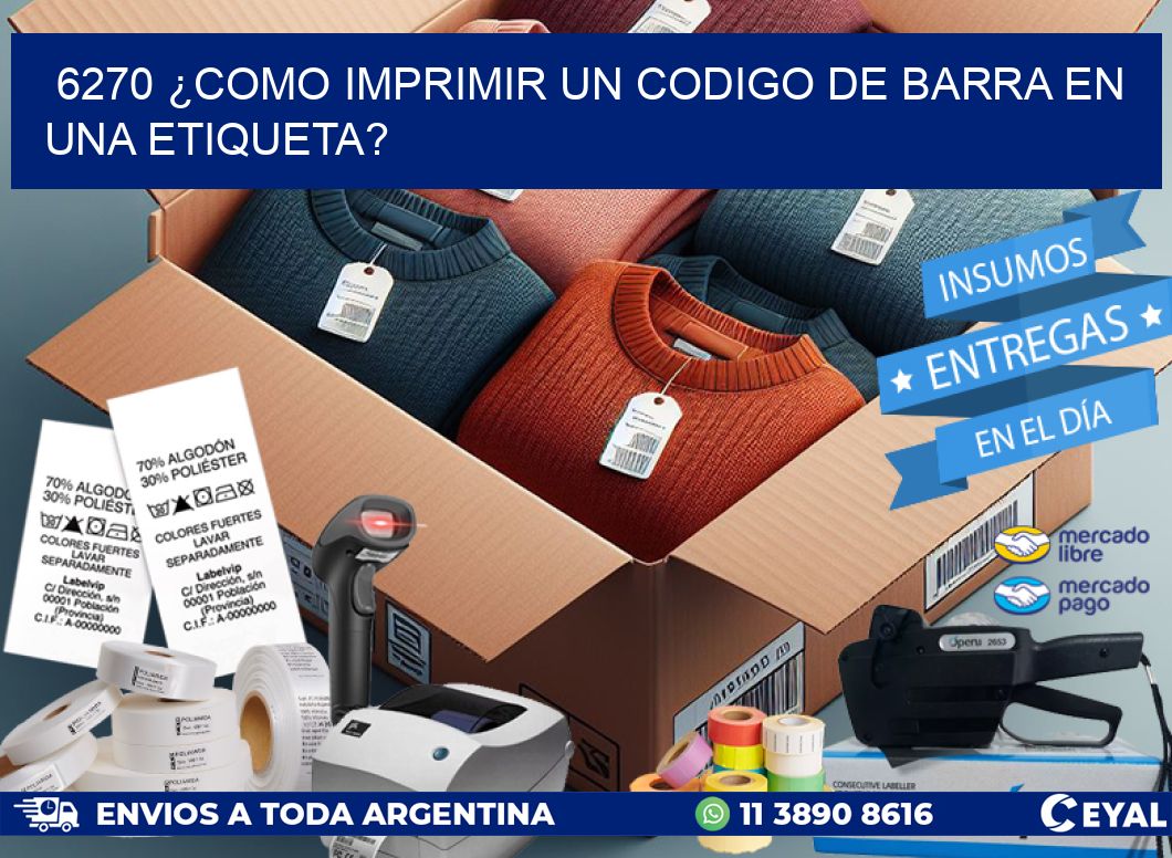6270 ¿COMO IMPRIMIR UN CODIGO DE BARRA EN  UNA ETIQUETA?