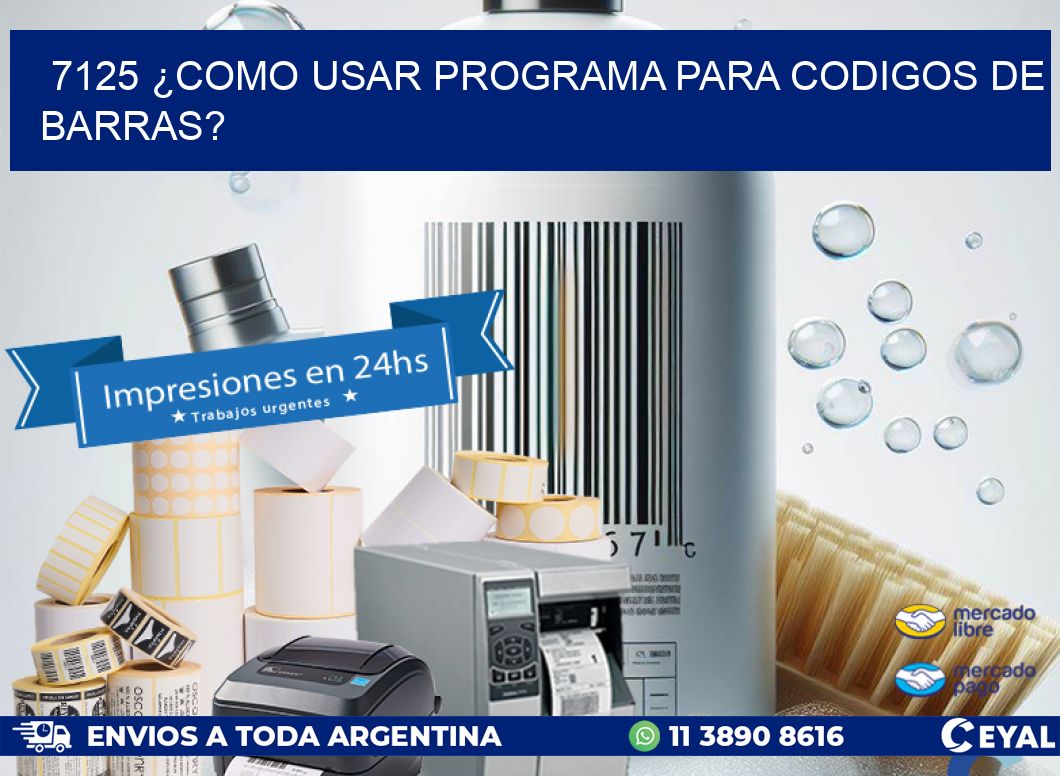 7125 ¿COMO USAR PROGRAMA PARA CODIGOS DE BARRAS?