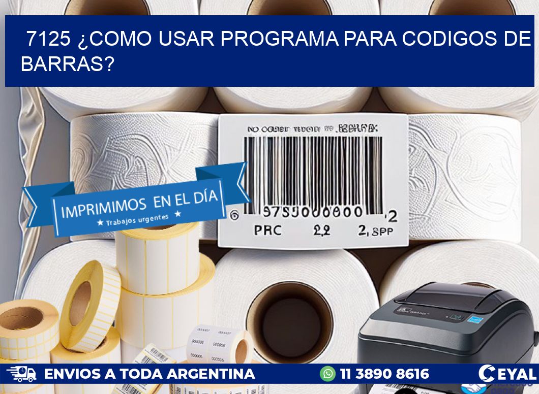 7125 ¿COMO USAR PROGRAMA PARA CODIGOS DE BARRAS?