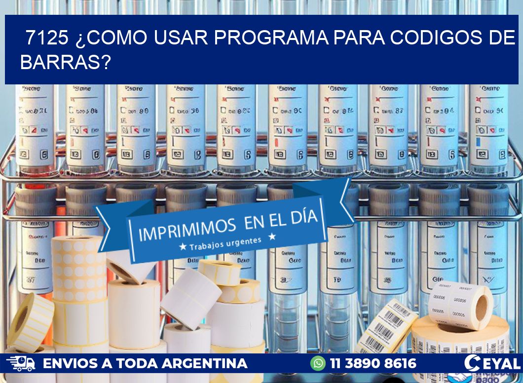 7125 ¿COMO USAR PROGRAMA PARA CODIGOS DE BARRAS?