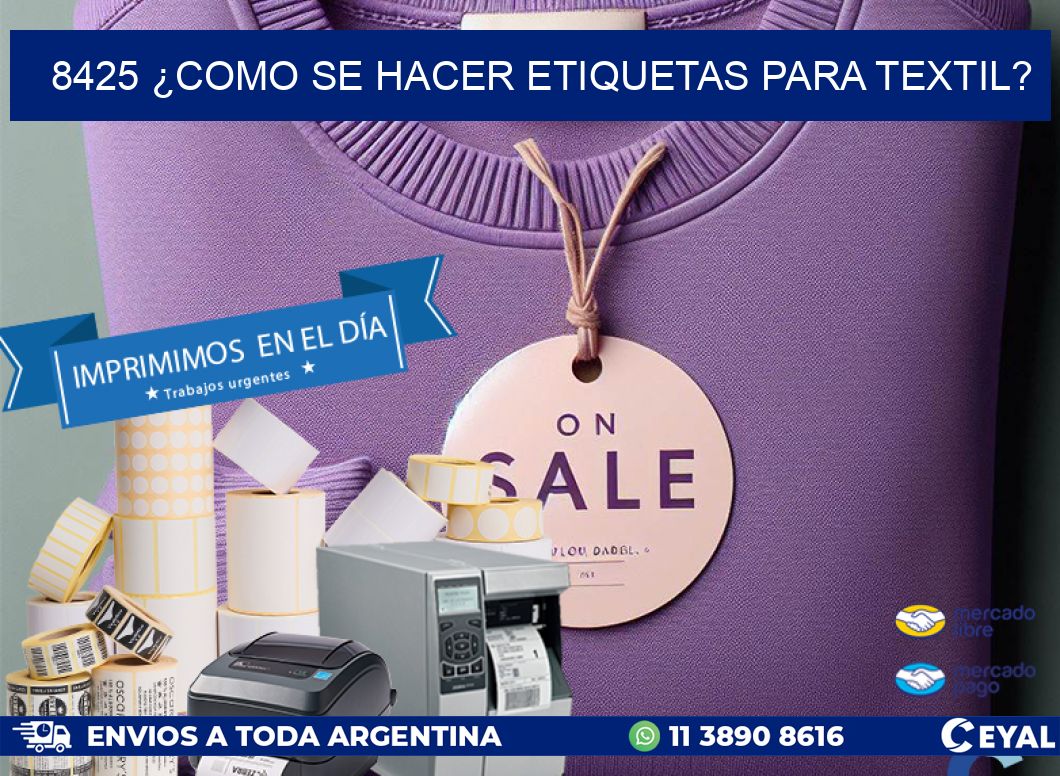8425 ¿COMO SE HACER ETIQUETAS PARA TEXTIL?