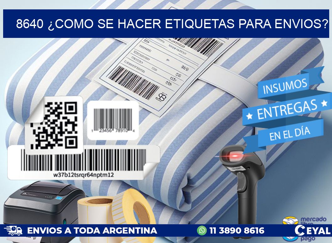 8640 ¿COMO SE HACER ETIQUETAS PARA ENVIOS?