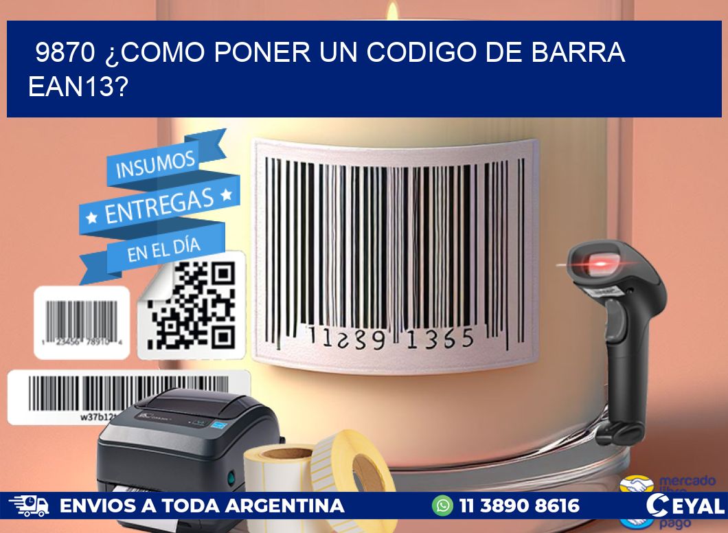 9870 ¿COMO PONER UN CODIGO DE BARRA  EAN13?