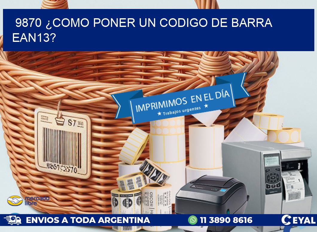 9870 ¿COMO PONER UN CODIGO DE BARRA  EAN13?
