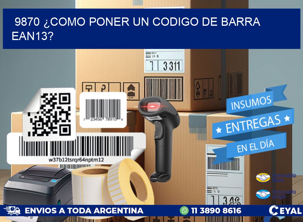 9870 ¿COMO PONER UN CODIGO DE BARRA  EAN13?
