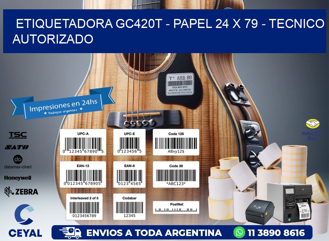 ETIQUETADORA GC420T - PAPEL 24 x 79 - TECNICO AUTORIZADO