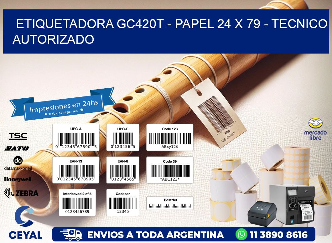 ETIQUETADORA GC420T - PAPEL 24 x 79 - TECNICO AUTORIZADO