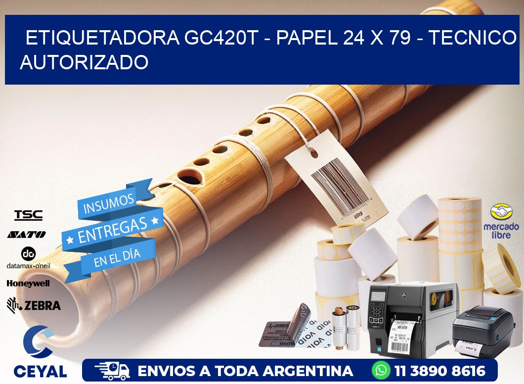 ETIQUETADORA GC420T - PAPEL 24 x 79 - TECNICO AUTORIZADO