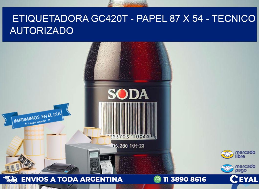 ETIQUETADORA GC420T - PAPEL 87 x 54 - TECNICO AUTORIZADO