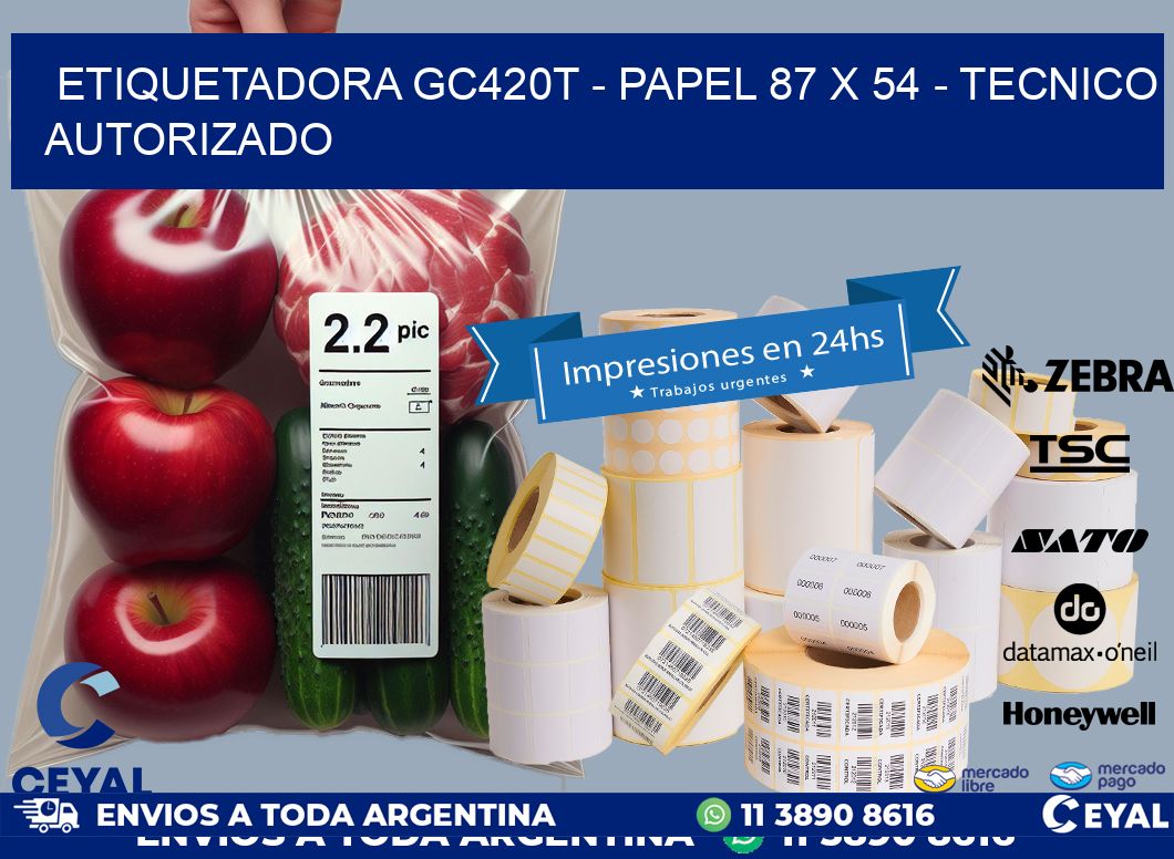 ETIQUETADORA GC420T - PAPEL 87 x 54 - TECNICO AUTORIZADO