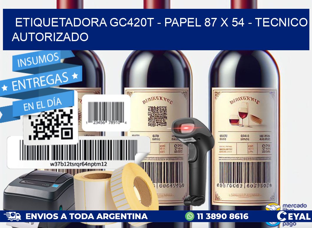 ETIQUETADORA GC420T - PAPEL 87 x 54 - TECNICO AUTORIZADO