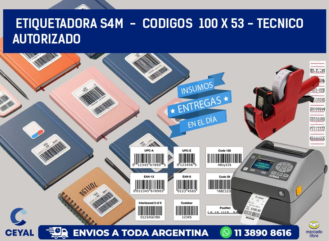 ETIQUETADORA S4M  -  CODIGOS  100 x 53 - TECNICO AUTORIZADO